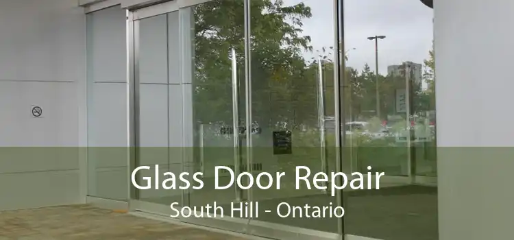 Glass Door Repair South Hill - Ontario