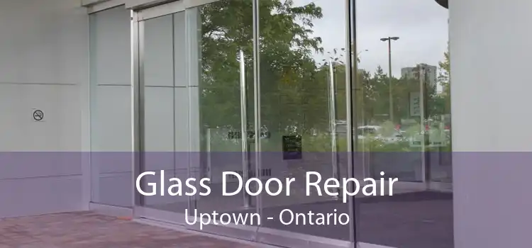 Glass Door Repair Uptown - Ontario