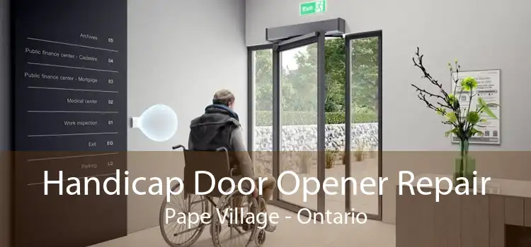 Handicap Door Opener Repair Pape Village - Ontario