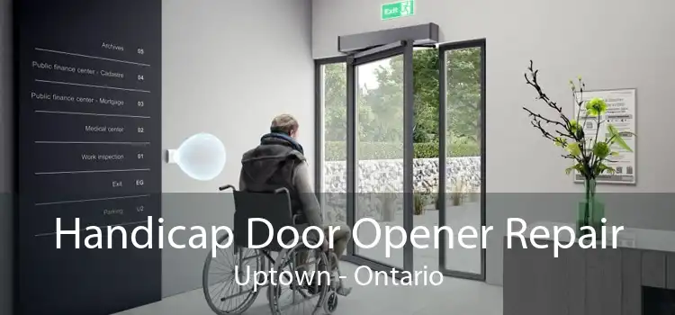 Handicap Door Opener Repair Uptown - Ontario