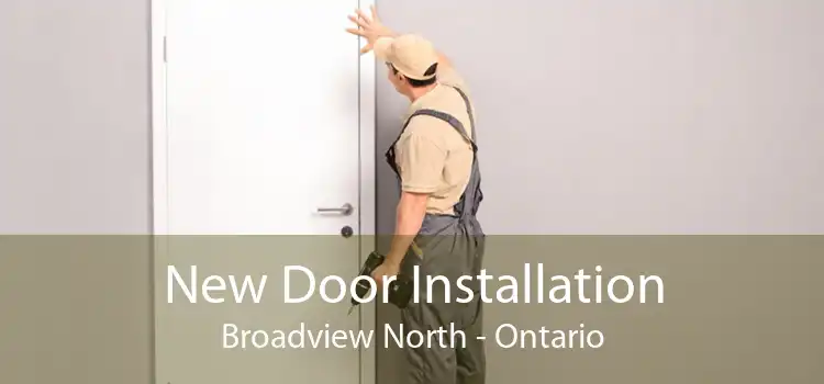 New Door Installation Broadview North - Ontario