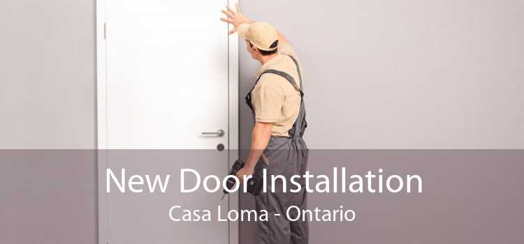 New Door Installation Casa Loma - Ontario