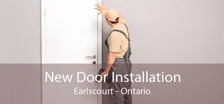 New Door Installation Earlscourt - Ontario