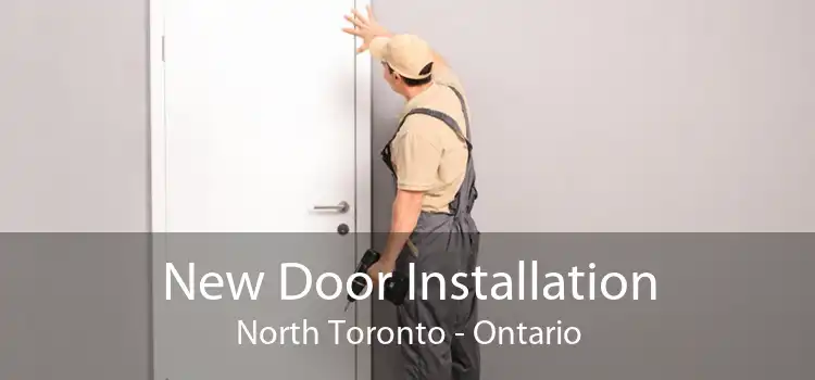 New Door Installation North Toronto - Ontario