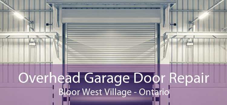 Overhead Garage Door Repair Bloor West Village - Ontario