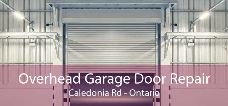 Overhead Garage Door Repair Caledonia Rd - Ontario