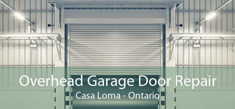 Overhead Garage Door Repair Casa Loma - Ontario