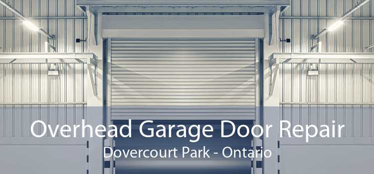 Overhead Garage Door Repair Dovercourt Park - Ontario