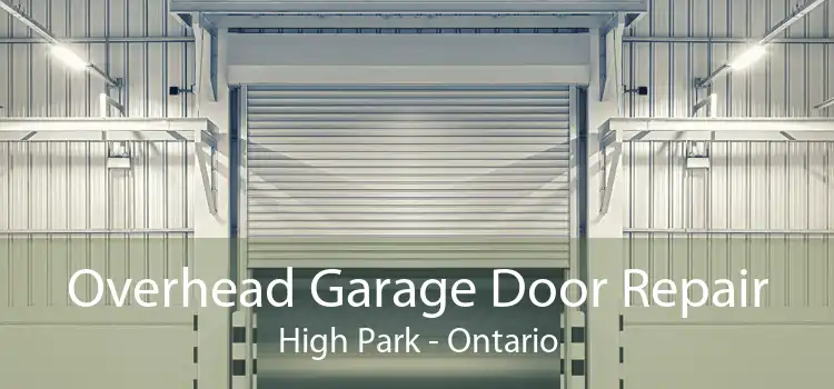 Overhead Garage Door Repair High Park - Ontario