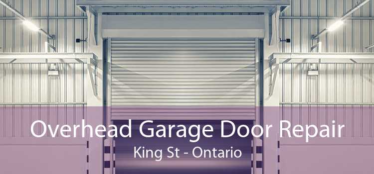 Overhead Garage Door Repair King St - Ontario