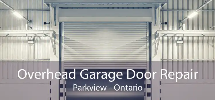 Overhead Garage Door Repair Parkview - Ontario