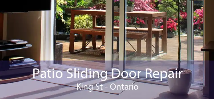 Patio Sliding Door Repair King St - Ontario