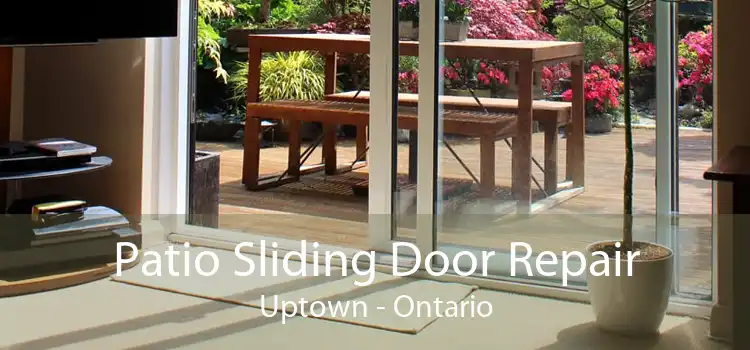 Patio Sliding Door Repair Uptown - Ontario
