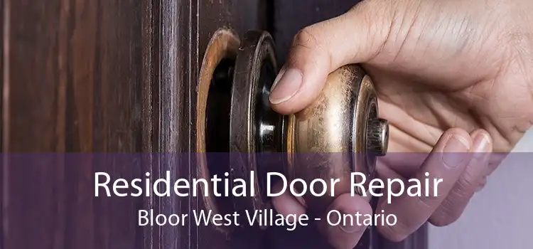 Residential Door Repair Bloor West Village - Ontario
