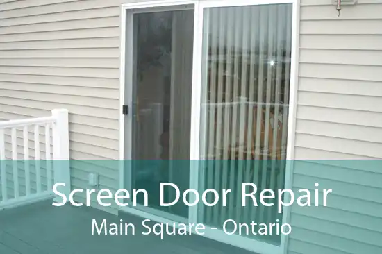 Screen Door Repair Main Square - Ontario