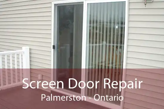 Screen Door Repair Palmerston - Ontario