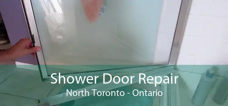 Shower Door Repair North Toronto - Ontario