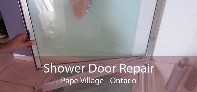 Shower Door Repair Pape Village - Ontario