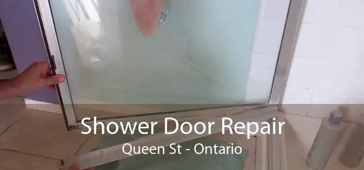 Shower Door Repair Queen St - Ontario