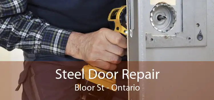 Steel Door Repair Bloor St - Ontario