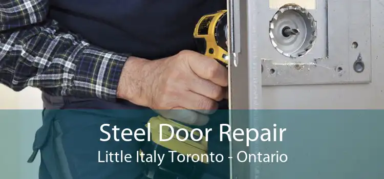 Steel Door Repair Little Italy Toronto - Ontario