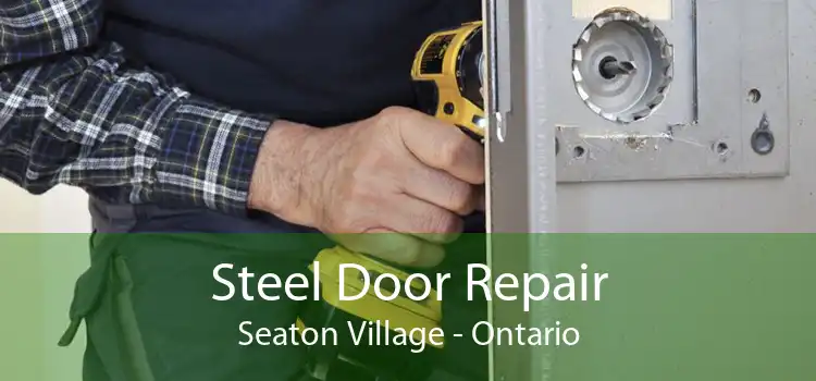Steel Door Repair Seaton Village - Ontario