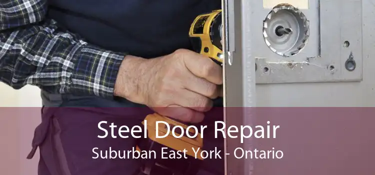 Steel Door Repair Suburban East York - Ontario