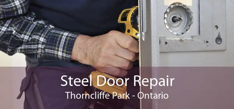 Steel Door Repair Thorncliffe Park - Ontario