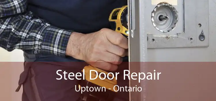 Steel Door Repair Uptown - Ontario