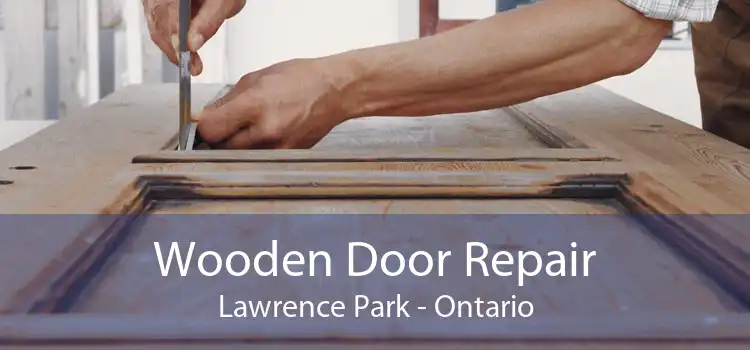 Wooden Door Repair Lawrence Park - Ontario
