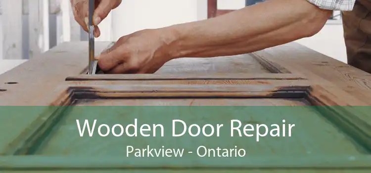Wooden Door Repair Parkview - Ontario